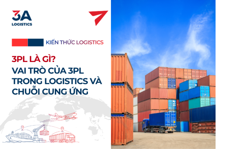 3PL là Gì? Vai Trò Của 3PL Trong Logistics Và Chuỗi Cung Ứng