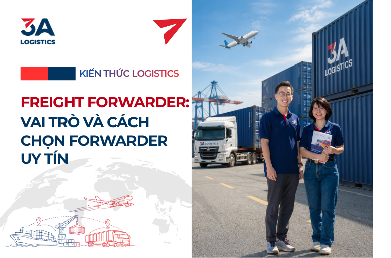 Freight Forwarder là gì? Vai trò và cách chọn Forwarder uy tín